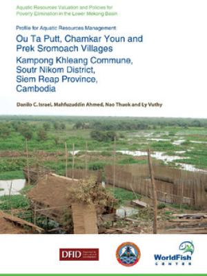 Profile for Aquatic Resources Management: Ou Ta Putt, Chamkar Youn and Prek Sromoach Villages Kampong Khleang Commune, Soutr Nikom District, Siem Reap Province, Cambodia.